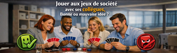 Jouer aux jeux de société avec ses collègues : bonne ou mauvaise idée ?